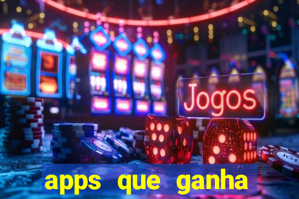 apps que ganha dinheiro jogando